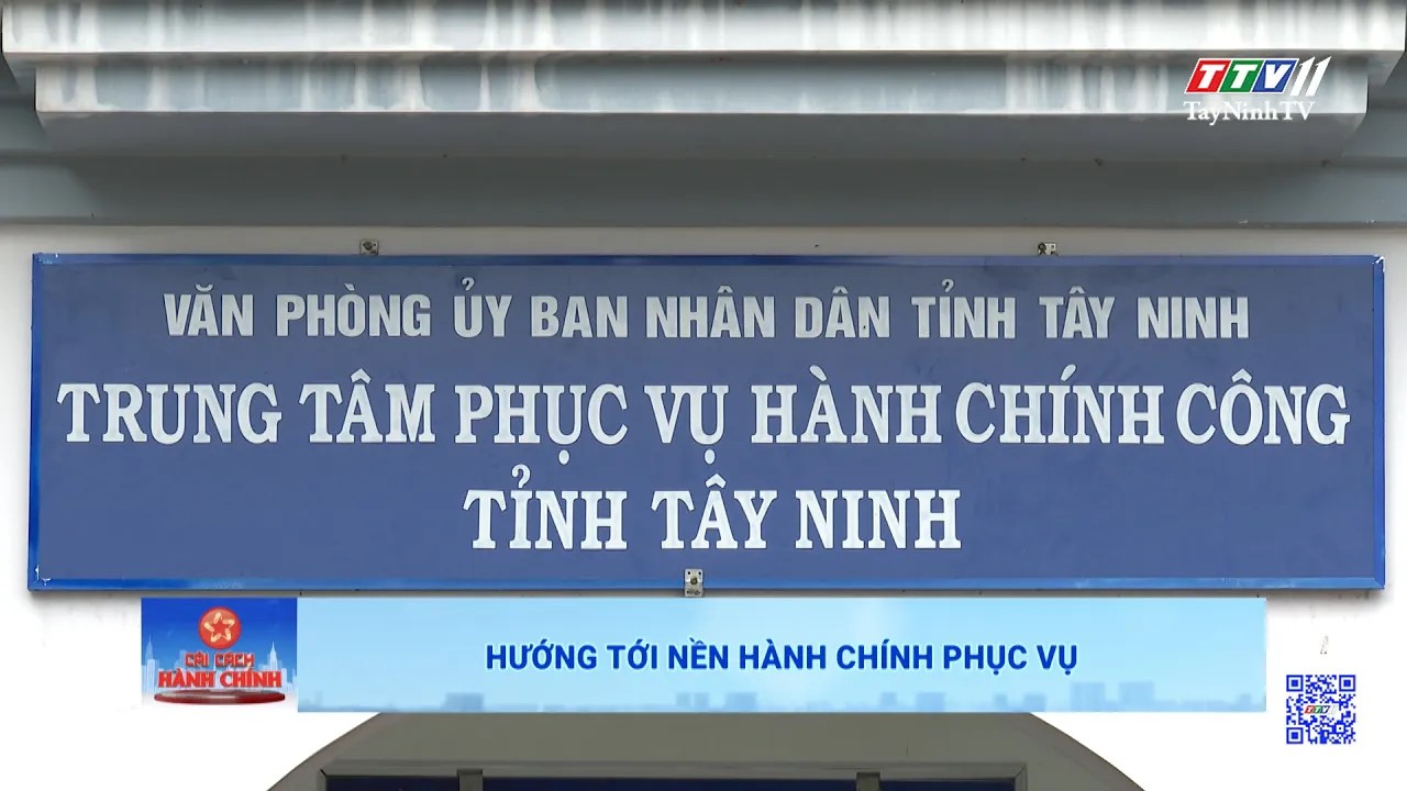 Hướng tới nền hành chính phục vụ |  Cải cách hành chính | TayNinhTV